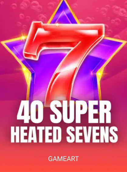 40 Super Heated Sevens