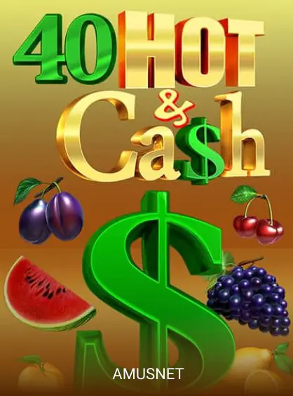 40 Hot & Cash